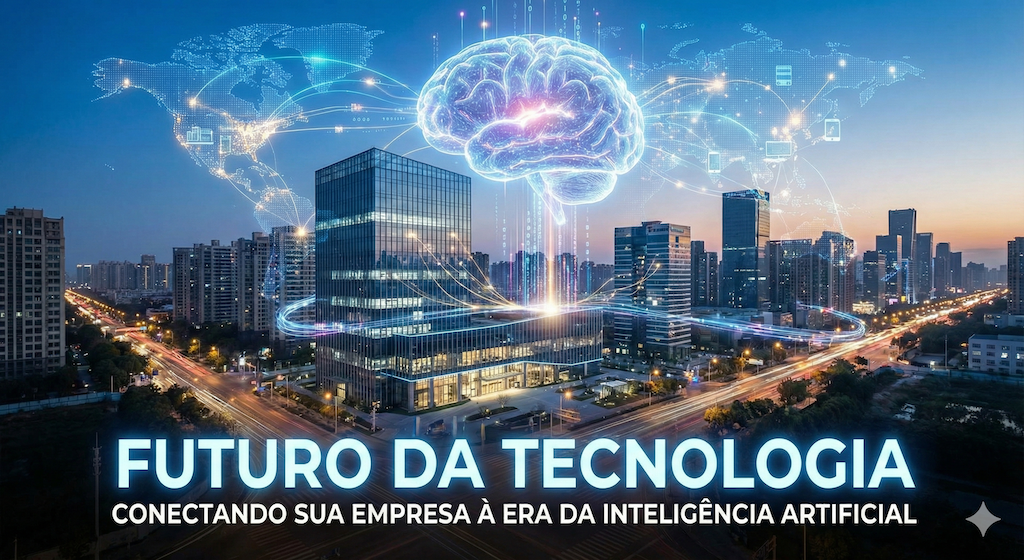 Futuro da Tecnologia - Conectando sua empresa à era da Inteligência Artificial